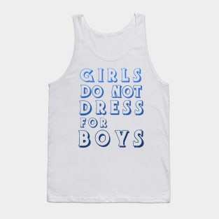 Girls Don’t Dress For Boys Tank Top